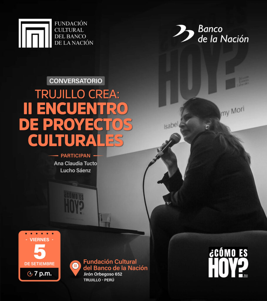 TRUJILLO CREA II: Encuentro de proyectos culturales” organizado por el Proyecto de Difusión ¿Cómo es hoy?