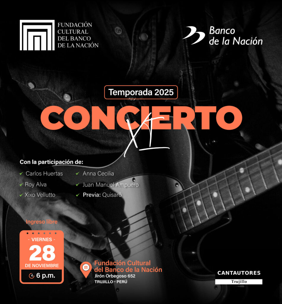 La Fundación Cultural del Banco de la Nación los invita al “XI CONCIERTO DE LA TEMPORADA 2025” del colectivo CANTAUTORES TRUJILLANOS”.