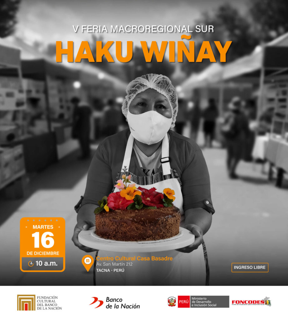 La Fundación Cultural del Banco de la Nación y el Fondo de Cooperación para el Desarrollo Social FONCODES los invita a la “V FERIA MACROREGIONAL SUR HAKU WIÑAY