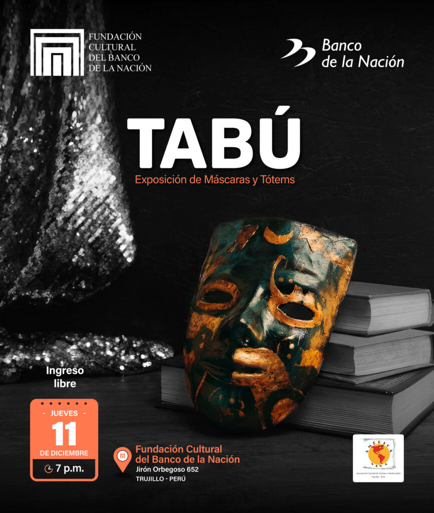 La Fundación Cultural del Banco de la Nación tiene el agrado de invitar a usted a la ceremonia de inauguración de la Exposición Artística de Máscaras y Tótems “TABÚ”