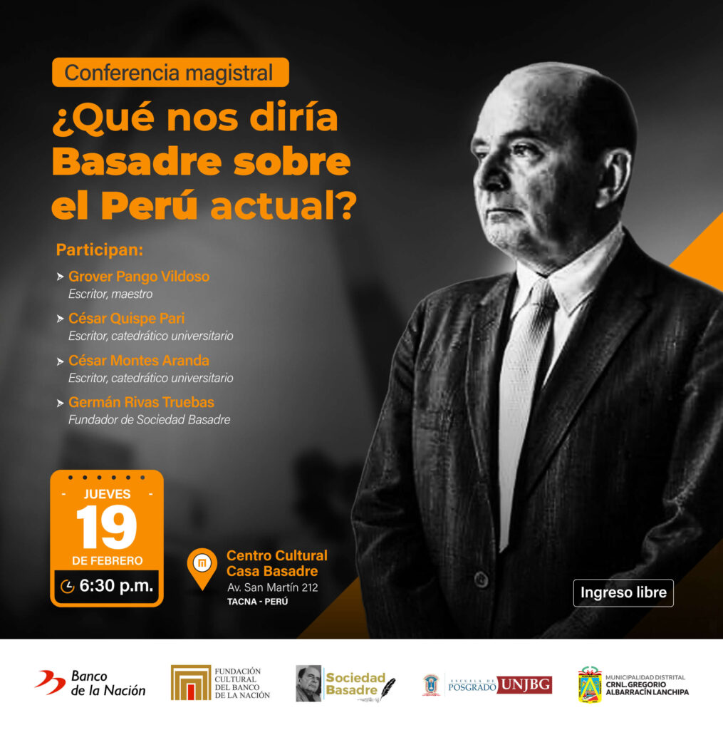 La Fundación Cultural del Banco de la Nación y la Sociedad Basadre los invitan a la conferencia magistral “Qué nos diría Basadre sobre el Perú actual”