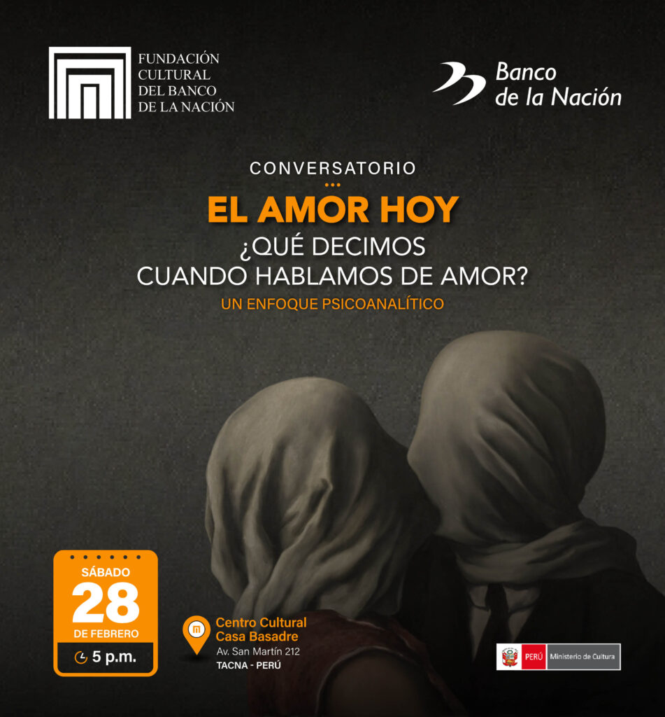 La Fundación Cultural del Banco de la Nación y el Movimiento Psicoanalítico Binacional los invitan al conversatorio “El amor hoy: ¿Qué decimos cuando hablamos de amor? Un enfoque psicoanalítico”