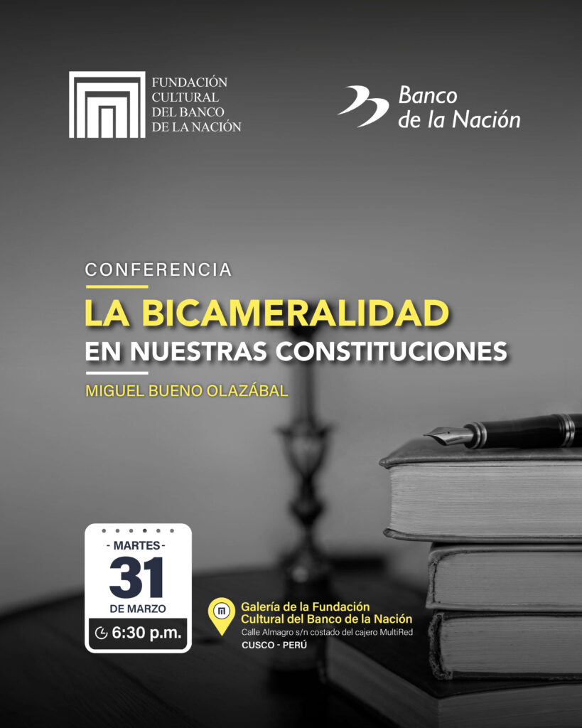 La Fundación Cultural del Banco de la Nación y Cátedra Qosqo los invita a la conferencia “LA BICAMERALIDAD EN NUESTRAS CONSTITUCIONES”