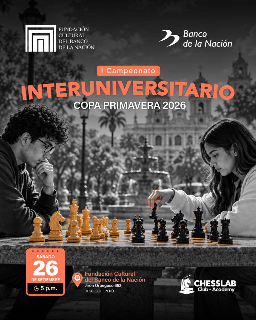 La Fundación Cultural del Banco de la Nación te invita al I Campeonato Interuniversitario “Copa Primavera 2026”, organizado por ChessLab Club - Academy.