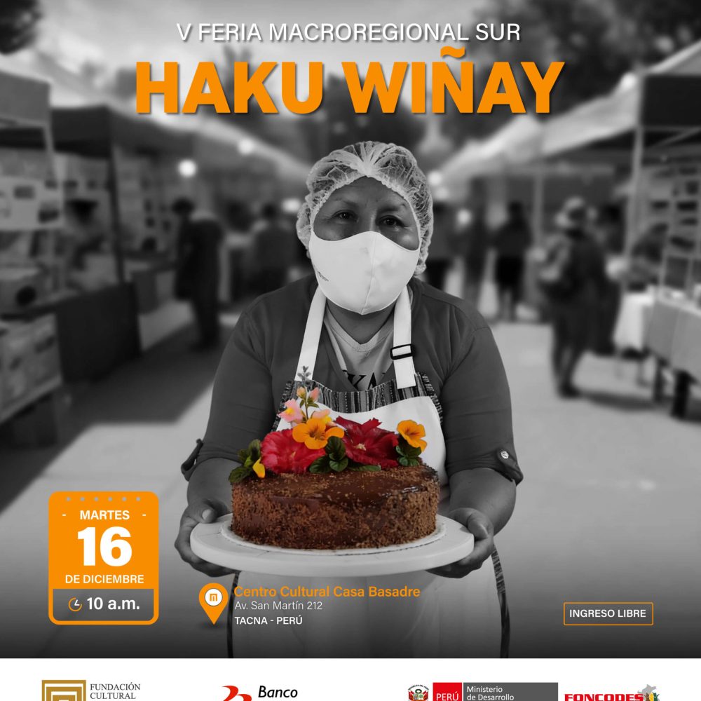 La Fundación Cultural del Banco de la Nación y el Fondo de Cooperación para el Desarrollo Social FONCODES los invita a la “V FERIA MACROREGIONAL SUR HAKU WIÑAY