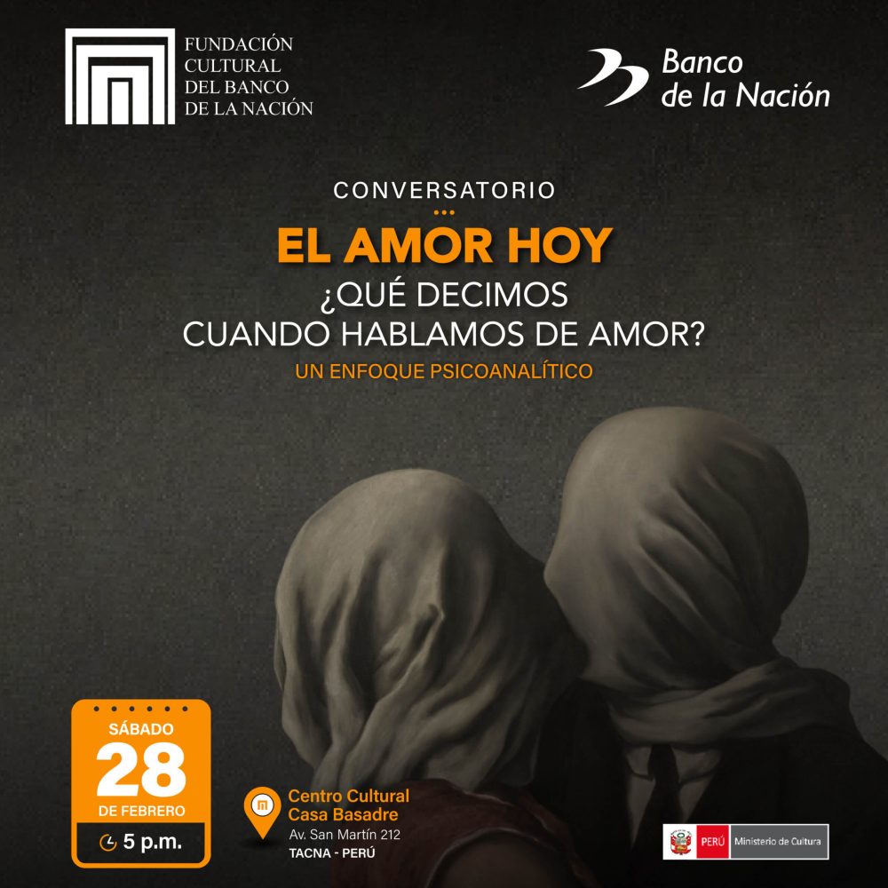 La Fundación Cultural del Banco de la Nación y el Movimiento Psicoanalítico Binacional los invitan al conversatorio “El amor hoy: ¿Qué decimos cuando hablamos de amor? Un enfoque psicoanalítico”