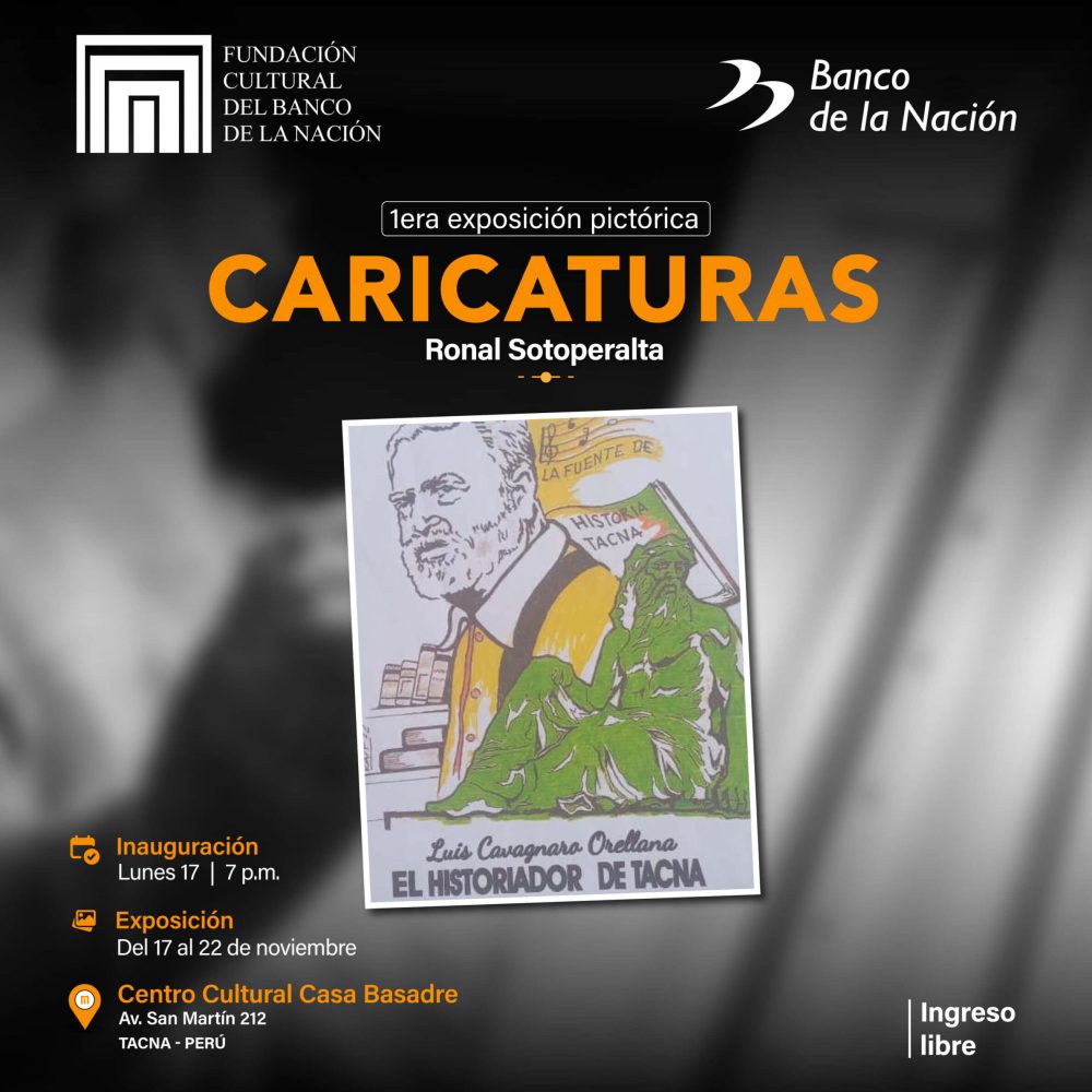 La Fundación Cultural del Banco de la Nación y la Asociación de caricaturistas de Tacna los invita a la exposición de CARICATURAS de Ronal Sotoperalta