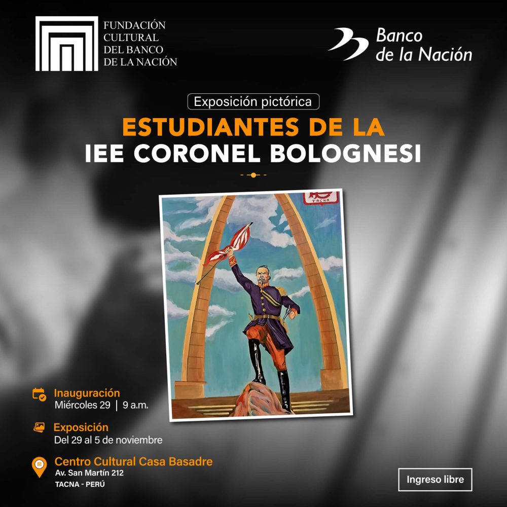 La Fundación Cultural del Banco de la Nación y la Institución Educativa Emblemática Coronel Bolognesi los invita a la exposición “Estudiantes de la IEE Coronel Bolognesi”