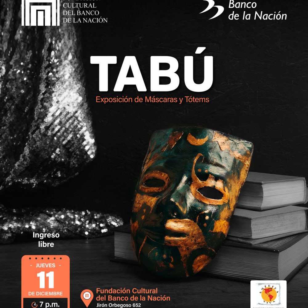 La Fundación Cultural del Banco de la Nación tiene el agrado de invitar a usted a la ceremonia de inauguración de la Exposición Artística de Máscaras y Tótems “TABÚ”