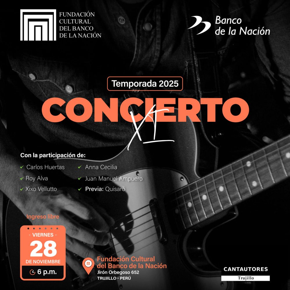 La Fundación Cultural del Banco de la Nación los invita al “XI CONCIERTO DE LA TEMPORADA 2025” del colectivo CANTAUTORES TRUJILLANOS”.