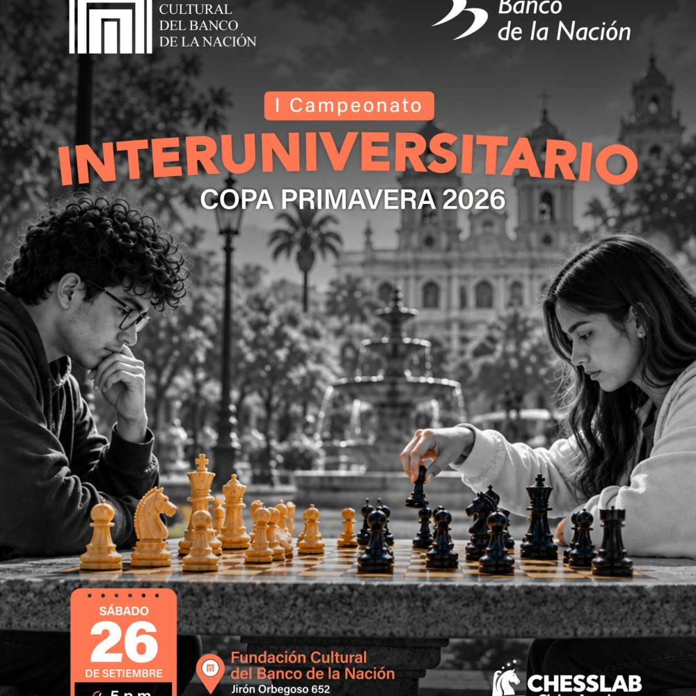 La Fundación Cultural del Banco de la Nación te invita al I Campeonato Interuniversitario “Copa Primavera 2026”, organizado por ChessLab Club - Academy.